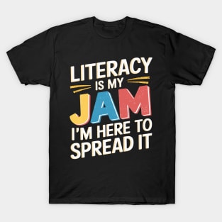 Teacher Literacy Is My Jam And I'm Here To Spread Literacy T-Shirt
